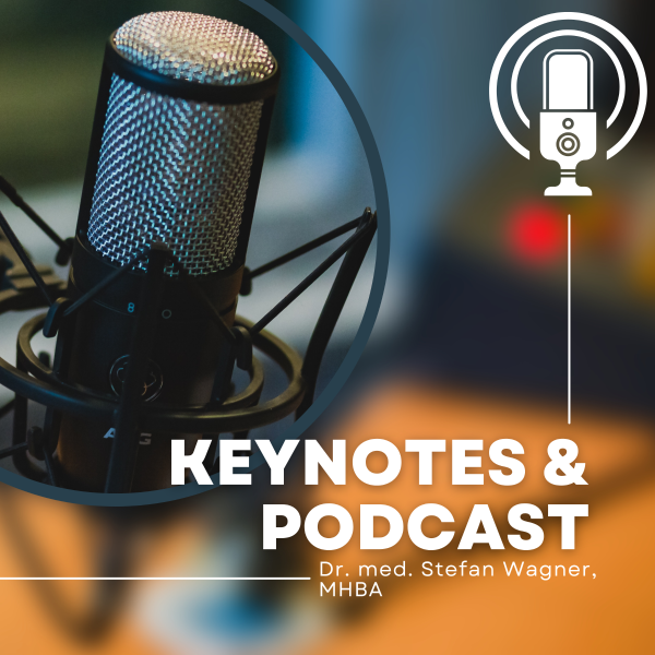 Keynotes & Podcast von Dr. med. Stefan Wagner, MHBA